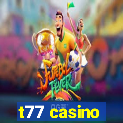 t77 casino